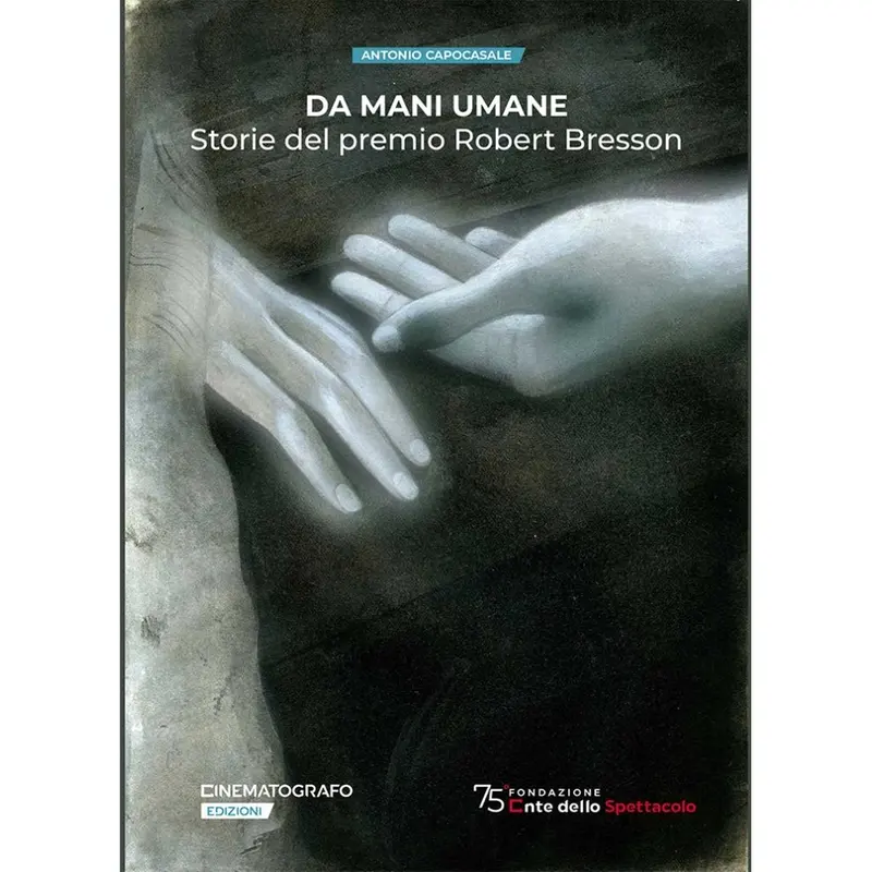 Da mani umane. Storie del premio Robert Bresson