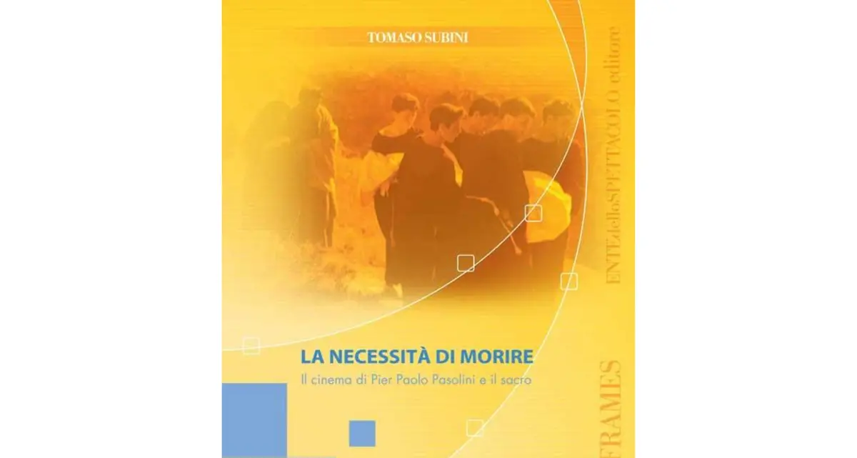 La necessità di morire. Il cinema di Pier Paolo Pasolini e il sacro