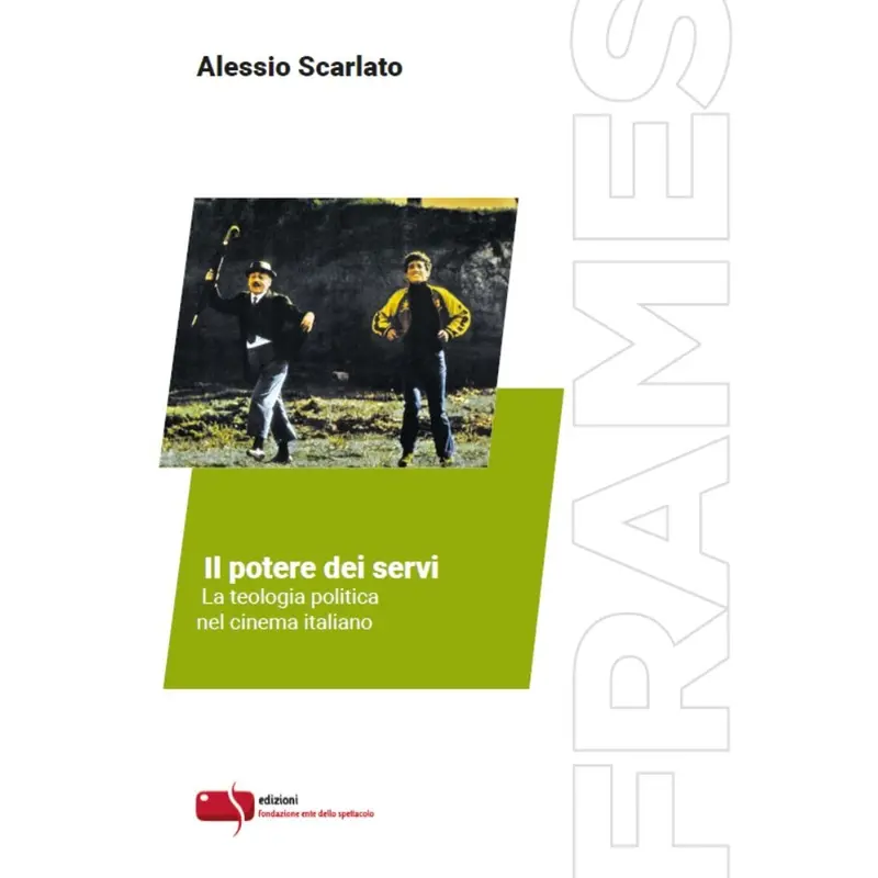 Il potere dei servi. La teologia politica nel cinema italiano