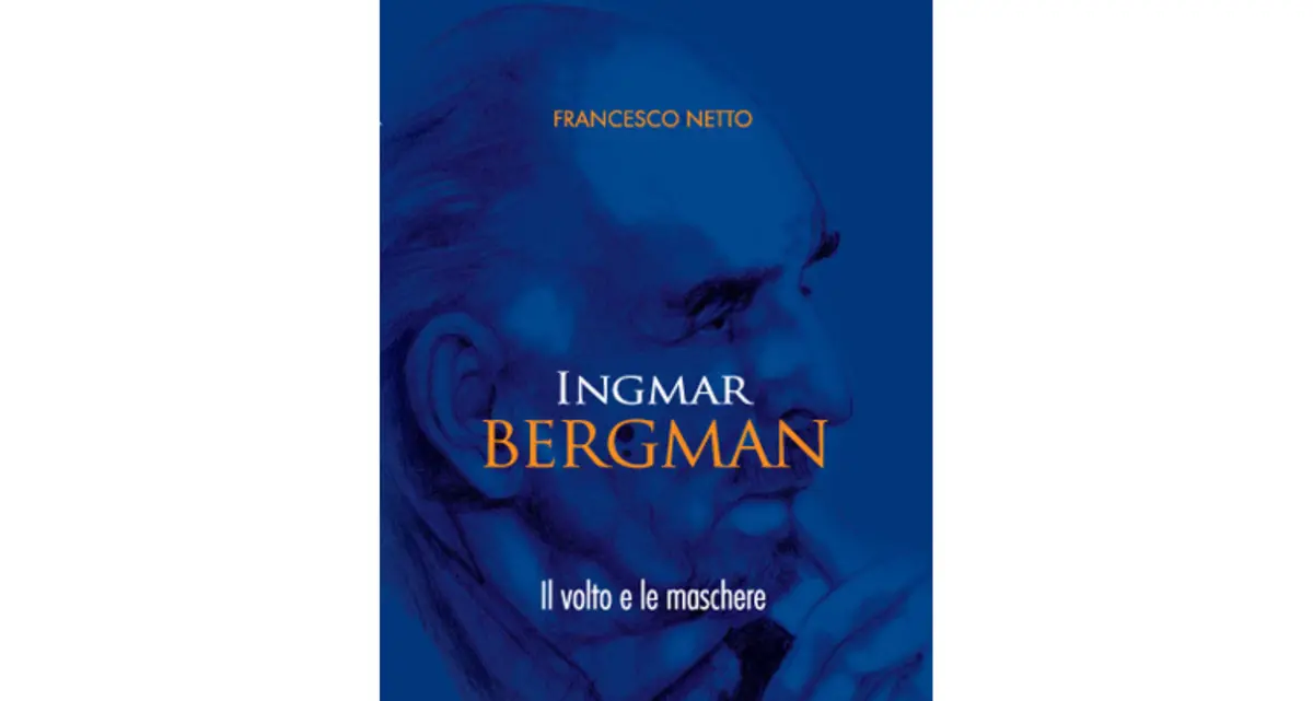 Ingmar Bergman. Il volto e le maschere