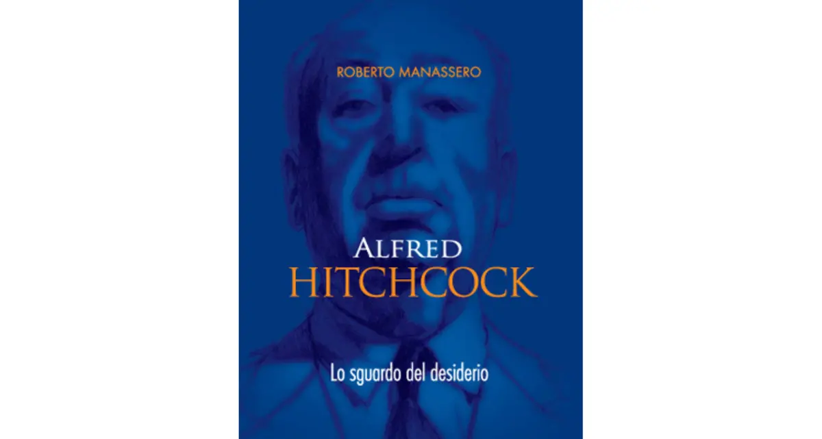 Alfred Hitchcock. Lo sguardo del desiderio