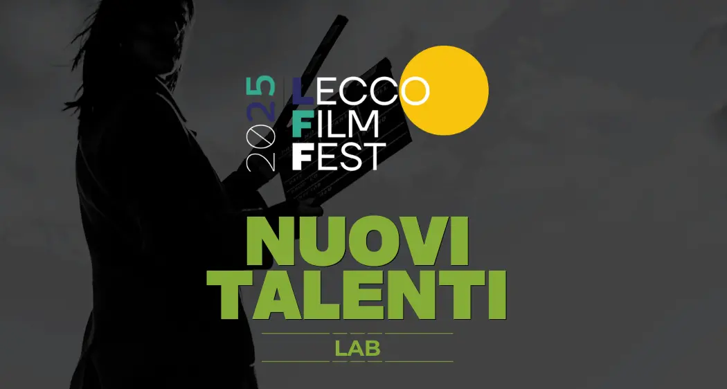 Lecco Film Fest: torna “Nuovi Talenti Lab”, il percorso formativo per registi under 35