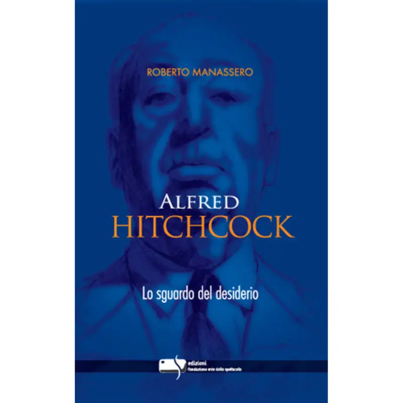 Alfred Hitchcock. Lo sguardo del desiderio
