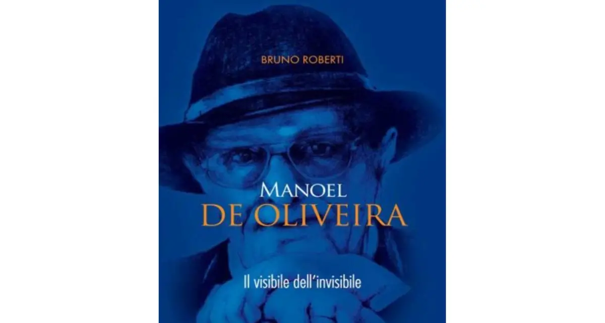Manoel de Oliveira. Il visibile dell'invisibile